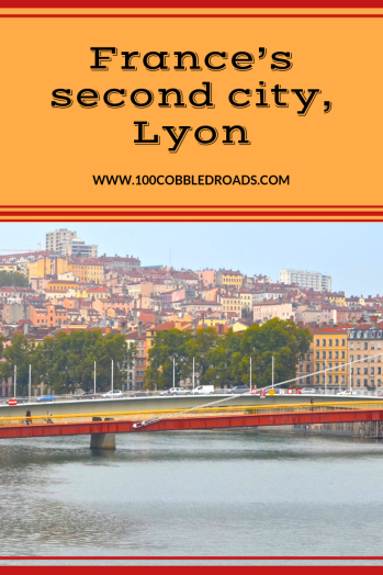 Why Lyon, France’s second city, is my first choice #France #Lyon #French city #Vieux Lyon #France's second city #European cities